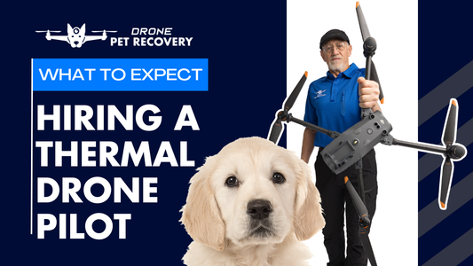 What to Expect When You Hire a Thermal Drone Pilot to Find Your Lost Pet